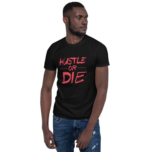 Short-Sleeve Unisex T-Shirt Hustle or Die