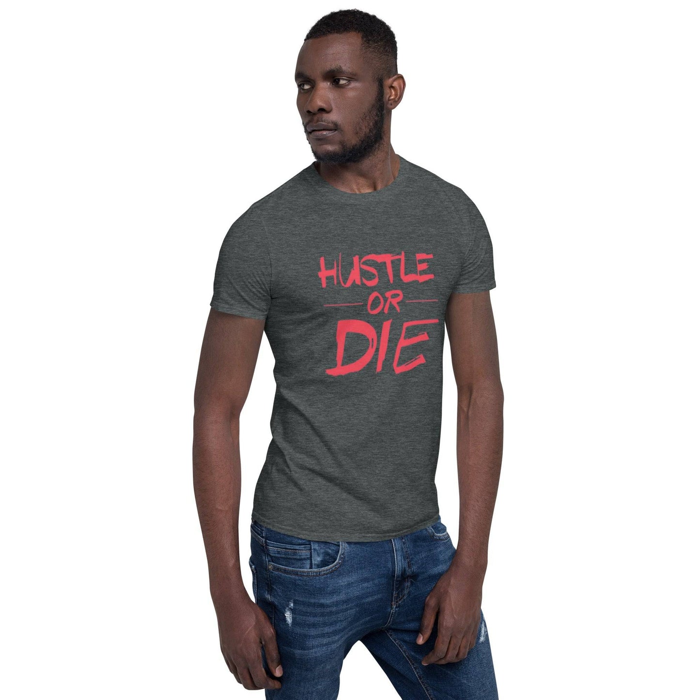 Short-Sleeve Unisex T-Shirt Hustle or Die